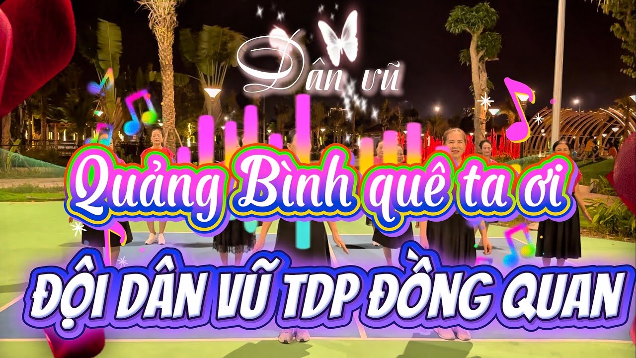 Quảng Bình quê ta ơi | Đội dân vũ Đồng Quan | Hình ảnh sắc nét, âm thanh hay nhất 
