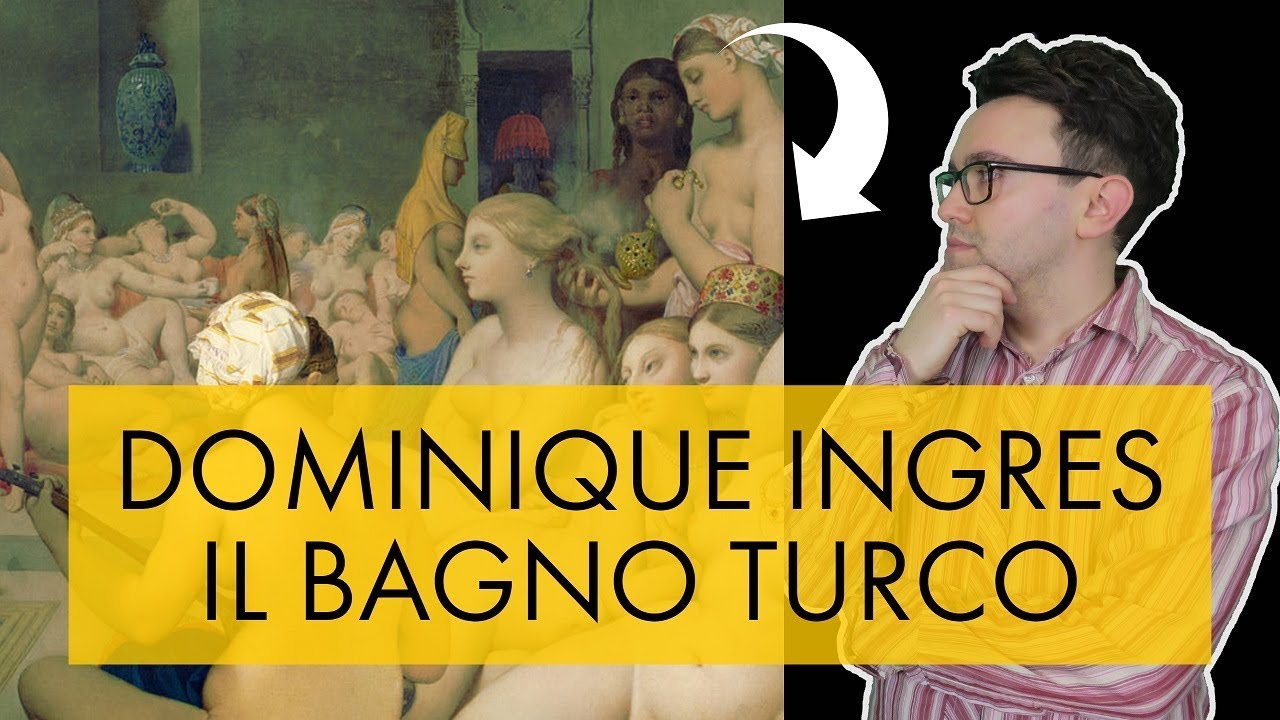 JeanAugusteDominique Ingres il bagno turco YouTube