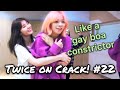 [Twice on Crack! #22] Like a gay boa constrictor