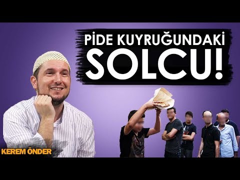 PİDE KUYRUĞUNDAKİ SOLCU! / Kerem Önder