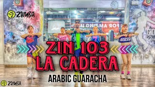 Zin103 | La Cadera | Becca | Arabic Guaracha |zumba fitness dance choreography