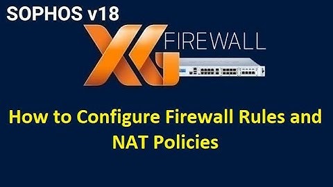 4.2 How to Create Firewall Rules and Policies in Sophos XG Firewall {Hands-on LABS}