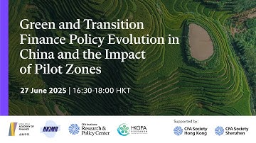 AoF-HKIMR-CFA-HKGFA: Green & Transition Fin. Policy Evolution in China & the Impact of Pilot Zones