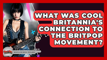 What Was Cool Britannia