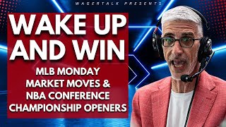 MLB Monday Early Market Moves | NBA Conference Championship Openers | (5/20/24 Wake Up and WIN!)