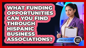 What Funding Opportunities Can You Find Through Hispanic Business Associations?
