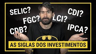 O que é IPCA, SELIC, CDI, CDB, LCI, LCA, LC, FGC e COE [Siglas Dos Investimentos] #80