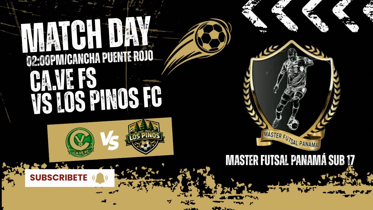 FECHA 1 - CA.VE FC VS LOS PINOS FC - MASTER FUTSAL PANAMA SUB 17