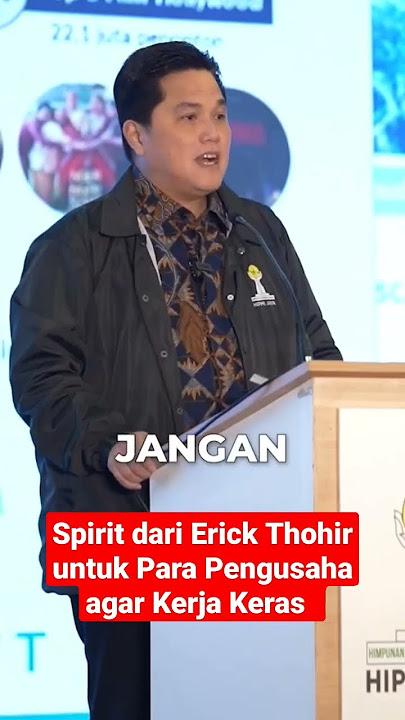 Spirit dari Erick Thohir untuk Para Pengusaha agar Kerja Keras