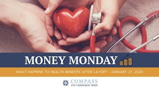 What Happens To Health Benefits After Layoff Money Monday - January 27, 2020