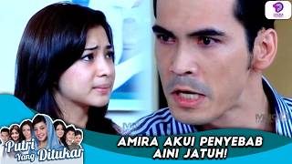 AMIRA AKUI PENYEBAB AINI JATUH! | PUTRI YANG DITUKAR | EPS.159 (1/3)