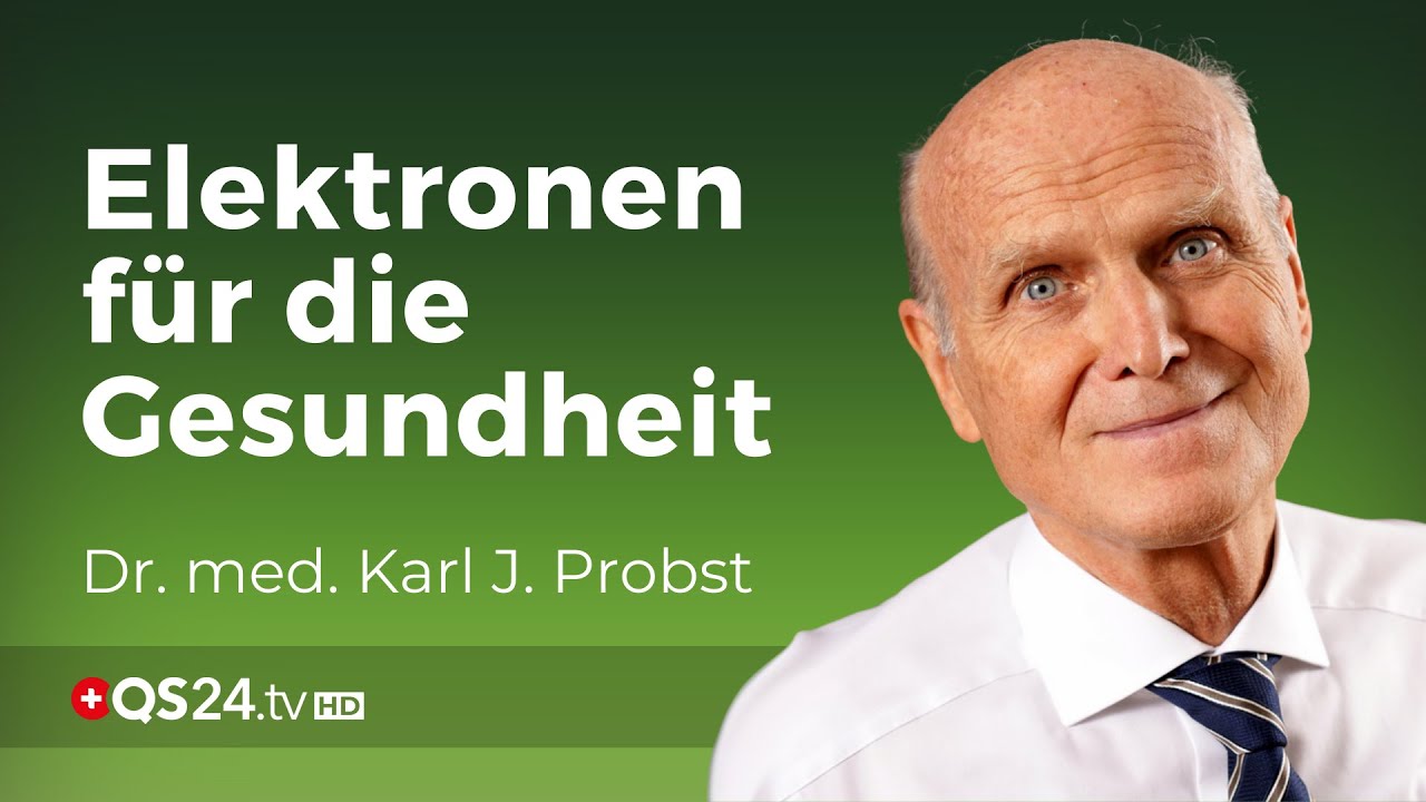 Strom (Elektronen) als Voraussetzung für Gesundheit | Dr. rer. nat. Karl J. Probst | QS24