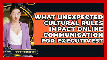 What Unexpected Cultural Rules Impact Online Communication For Executives?