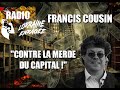 Interview contre la merde du capital avec francis cousin