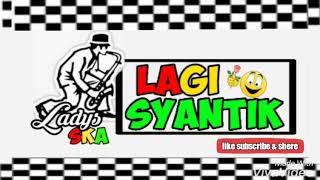 SKA regge terbaru lagi syantik (cover)