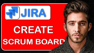 How to Create a Jira Scrum Board – Step-by-Step Guide for Agile Teams