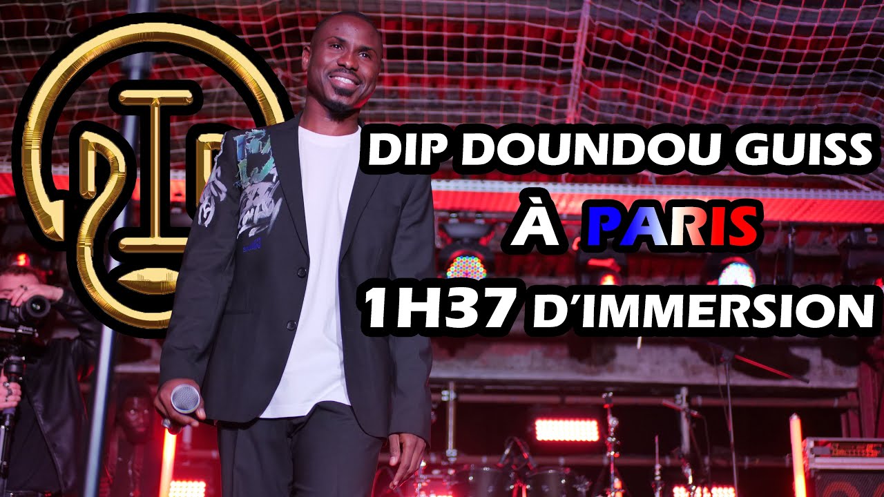 DIP DOUNDOU GUISS À PARIS | 1H37 D'IMMERSION LIVE