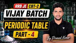 Periodic Table Part - 4 | RRB JE CBT-2 Vijay Batch By Pramod Sir