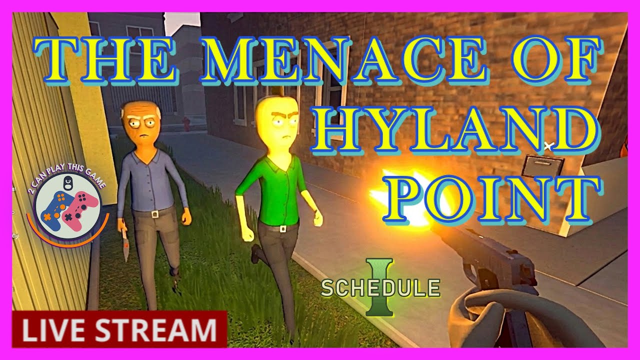 Schedule 1:  Being a Menace in Hyland Point