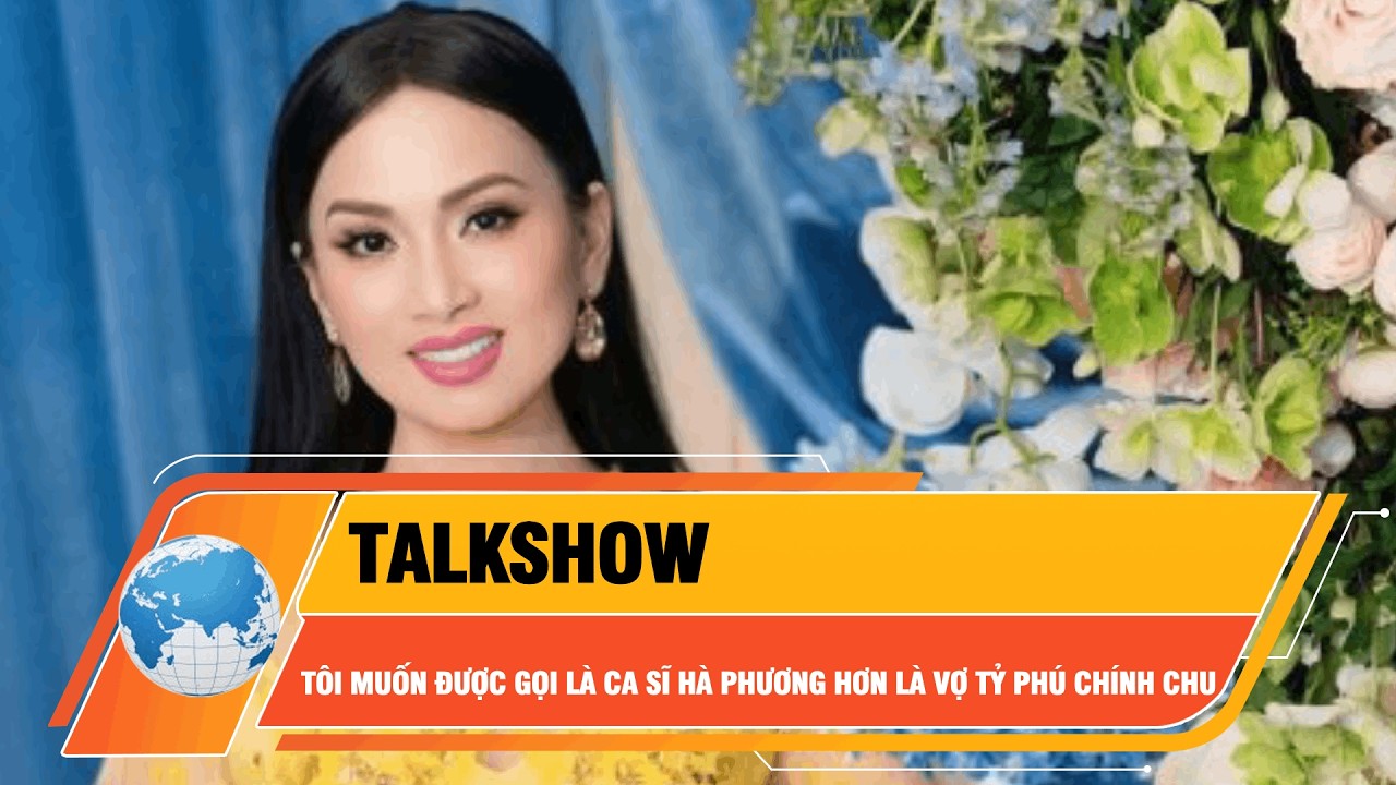 Talkshow: Tôi muốn được gọi là ca sĩ Hà Phương hơn là vợ tỷ phú Chính Chu | BaoPhuNuTPHCM