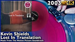 Kevin Shields - Lost In Translation (2003) Music From The Motion Picture, Vinyl video 4K 24bit/96kHz