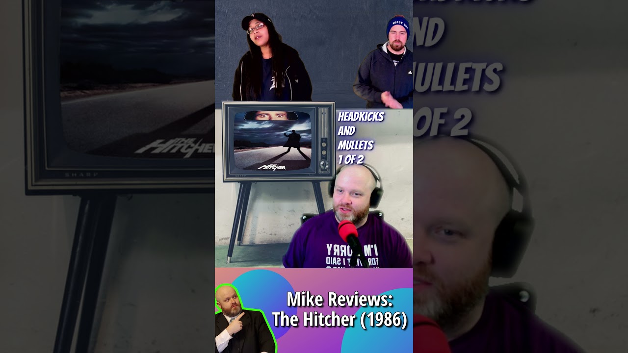 Headkicks & Mullets 1 of 2 - The Hitcher 