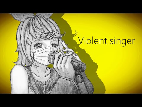 Violent singer / 鏡音リン