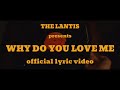 The lantis  why do you love me official lyric