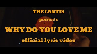 The Lantis - Why Do You Love Me