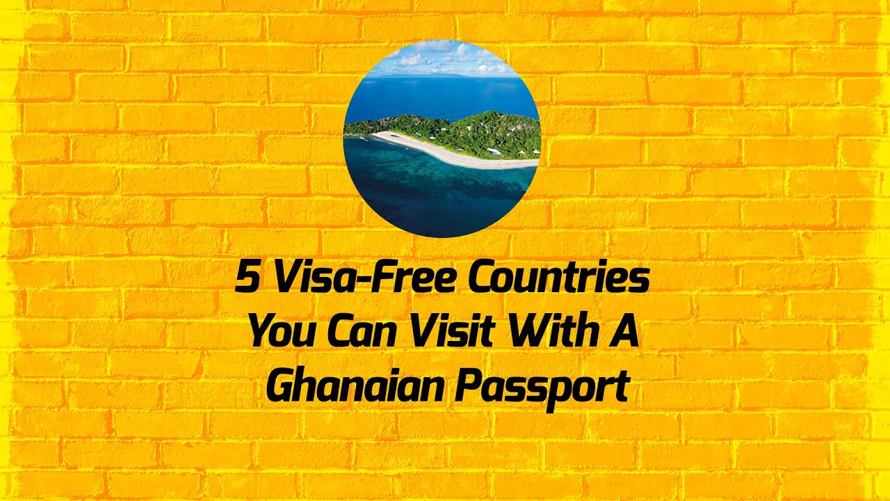 5 Visa-Free Countries You Can Visit With A Ghanaian Passport This Covid-19 Period.
