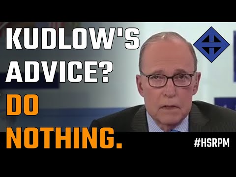 Larry Kudlow's sage advice? Do nothing.