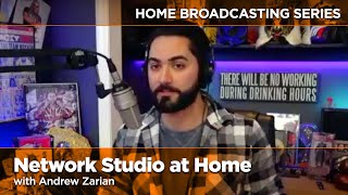 Home Broadcasting Series - Network Studio At Home With Andrew Zarian