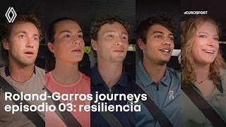 Renault x Eurosport - Roland-Garros journeys: episodio 03: resiliencia