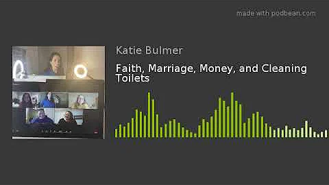 Faith, Marriage, Money, and Cleaning Toilets