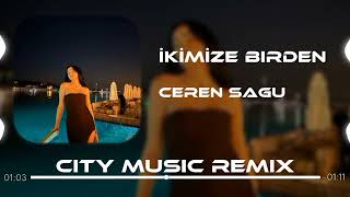 Ceren Sagu - İkimize Birden ( City Music Remix ) | Doğru Yer Yanlış Zaman