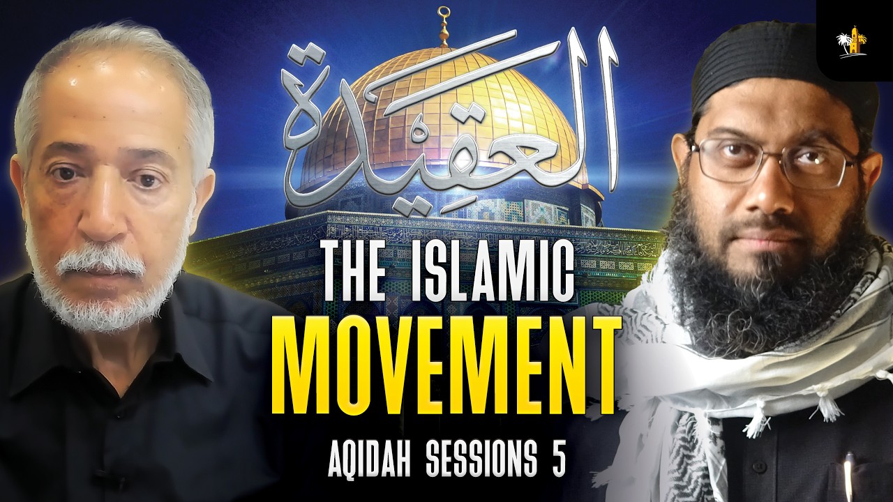 Da'wah & the Islamic Movement | Aqidah Sessions 5 | Dr. Abu Talha & Sheikh Muhammed Shirazi