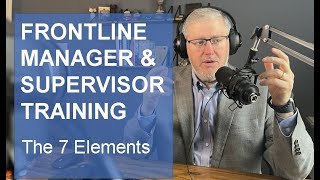 Frontline Management and Frontline Supervisor Training - Module 1 - The Elements of Leadership
