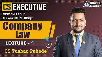 CS EXECUTIVE | DEC 24/JUNE 25 ATTEMPT | MODULE-1 | COMPANY LAW | BY CS TUSHAR PAHADE