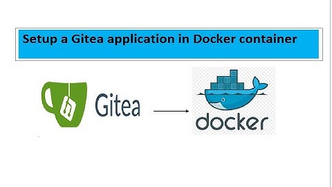How to Setup a Gitea in containers
