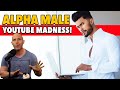 '7 Things Masculine Men NEVER Do!' | The Crazy World Of YouTube Alpha Males!