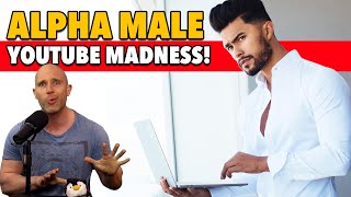 '7 Things Masculine Men NEVER Do!' | The Crazy World Of YouTube Alpha Males!