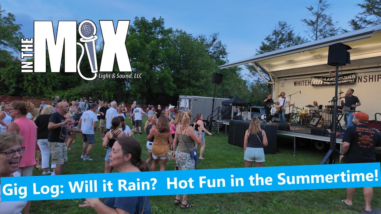 Live Sound POV Gig Log: Will it rain?  Hot Fun in the Summertime! 