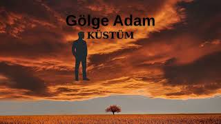 Gölge Adam - Küstüm