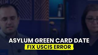 Asylum Green Card Residence Date N-400 Eligibility I-90 Correction