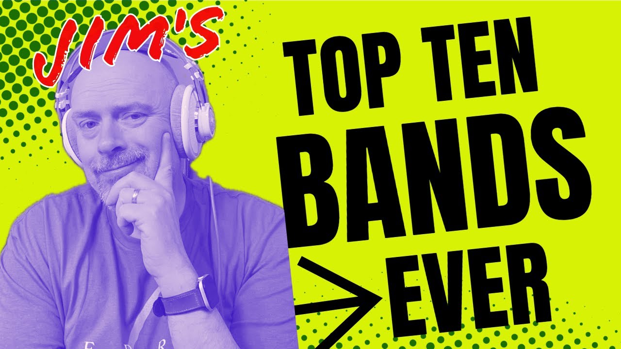 Top Ten Bands Of All Time According To Jim YouTube top-ten-bands-of-all-time-according-to-jim-youtube