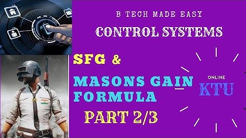SFG & Masons Gain Formula (imp topic)Control Systems: Module 1: : PART 2/2 by Dinu A G