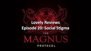 The Magnus Protocol Episode 20: Social Stigma Review
