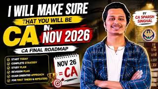 I Will Make Sure You Become a CA in Nov 2026 | CA Final Roadmap by CA Sparsh Singhal