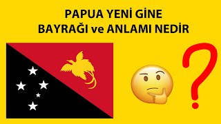 Papua Yeni Gine Bayrağı ve Anlamı Nedir?