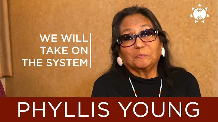 Phyllis Young: We Will Take on the System